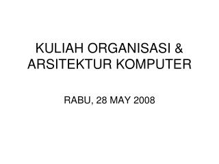 KULIAH ORGANISASI &amp; ARSITEKTUR KOMPUTER