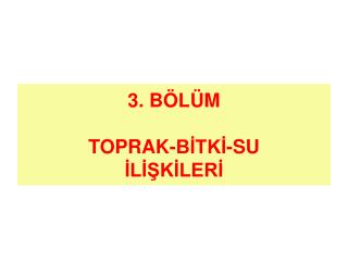 3. BÖLÜM TOPRAK-BİTKİ-SU İLİŞKİLERİ