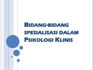 Bidang-bidang spesialisasi dalam Psikologi Klinis