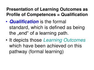 Presentation of Learning Outcomes as Profile of Competences = Qualification