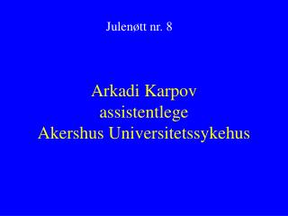 Arkadi Karpov assistentlege Akershus Universitetssykehus