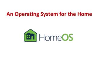 An Operating System for the Home