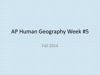 AP Human Geography Week #5