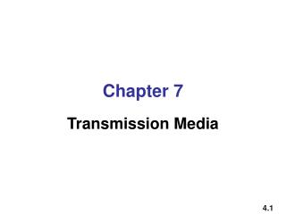 Chapter 7 Transmission Media