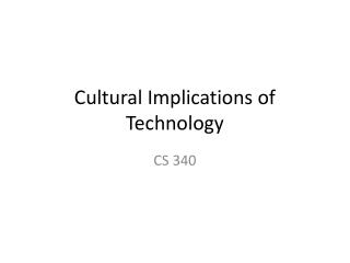 Cultural Implications of Technology