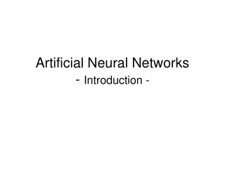 Artificial Neural Networks - Introduction -