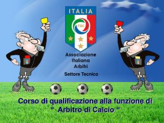 Corso di qualificazione alla funzione di “ Arbitro di Calcio “