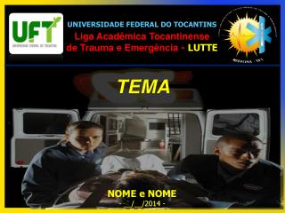UNIVERSIDADE FEDERAL DO TOCANTINS Liga Acadêmica Tocantinense de Trauma e Emergência - LUTTE