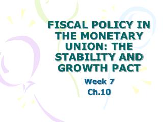 FISCAL POLICY IN THE MONETARY UNION: THE STABILITY AND GROWTH PACT