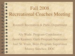 Fall 2008 Recreational Coaches Meeting