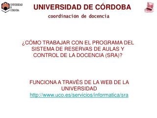 ¿CÓMO TRABAJAR CON EL PROGRAMA DEL SISTEMA DE RESERVAS DE AULAS Y CONTROL DE LA DOCENCIA (SRA)?