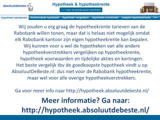 Meer informatie? Ga naar: http ://hypotheek.absoluutdebeste.nl/