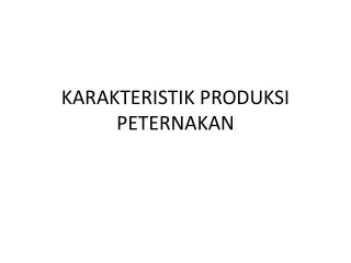 KARAKTERISTIK PRODUKSI PETERNAKAN