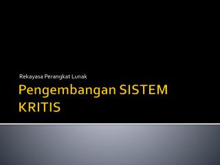 Pengembangan SISTEM KRITIS