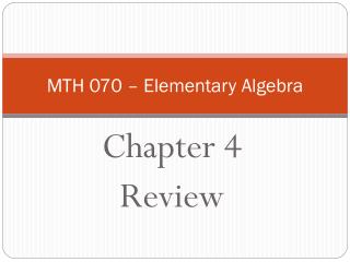 MTH 070 – Elementary Algebra