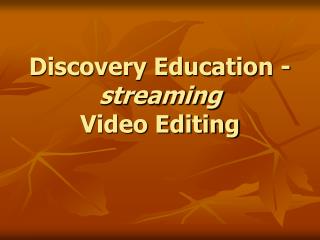 Discovery Education - streaming Video Editing