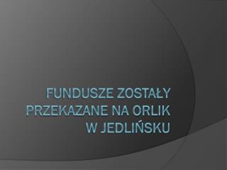 Fundusze zostały przekazane na orlik w Jedlińsku