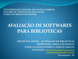 DISCIPLINA: CIN5510 – AUTOMAÇÃO DE BIBLIOTECAS PROFESSORA: URSULA BLATMANN
