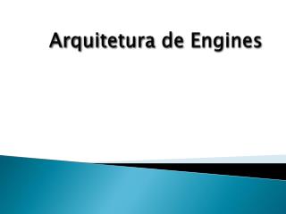 Arquitetura de Engines