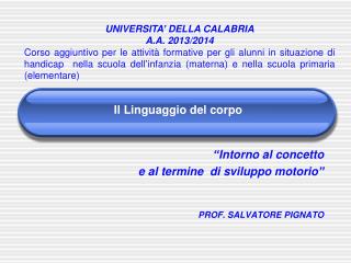 “ Intorno al concetto e al termine di sviluppo motorio ” PROF. SALVATORE PIGNATO