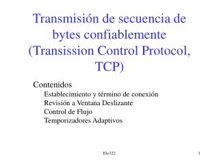 Transmisión de secuencia de bytes confiablemente (Transission Control Protocol, TCP)
