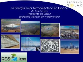 La Energía Solar Termoeléctrica en España Dr. Luis Crespo