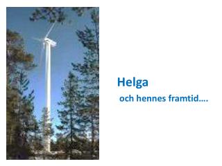 Helga o ch hennes framtid….