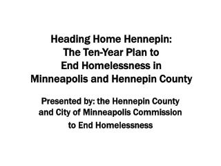 Heading Home Hennepin: The Ten-Year Plan to End Homelessness in Minneapolis and Hennepin County