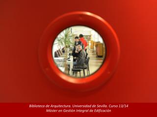 Biblioteca de Arquitectura. Universidad de Sevilla. Curso 13/14