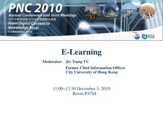 E-Learning 11:00~12:30 December 3, 2010 Room P4704