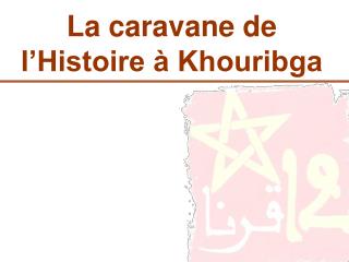 La caravane de l’Histoire à Khouribga