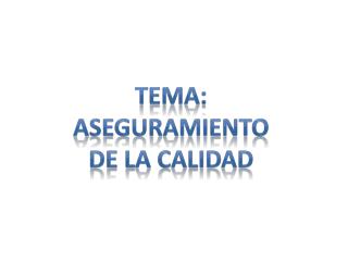 Tema: Aseguramiento De la calidad