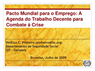 Vinícius C. Pinheiro (pinheiro@ilo) Departamento de Seguridade Social OIT – Genebra