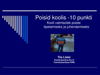 Poisid koolis -10 punkti Kooli valmisolek poiste 	õpetamiseks ja juhendamiseks