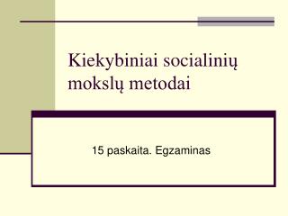 Kiekybiniai socialini ų mokslų metodai