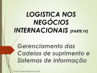 LOGISTICA NOS NEGÓCIOS INTERNACIONAIS (PARTE IV)