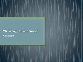 “A Wagner Matinee”