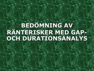 BEDÖMNING AV RÄNTERISKER MED GAP- OCH DURATIONSANALYS