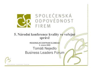 5. Národní konference kvality ve veřejné správě REGIONÁLNÍ CENTRUM OLOMOUC 5. února 2009