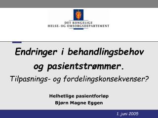 Endringer i behandlingsbehov og pasientstrømmer. Tilpasnings- og fordelingskonsekvenser?