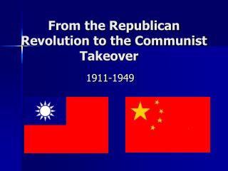 From the Republican Revolution to the Communist Takeover