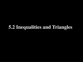 5.2 Inequalities and Triangles