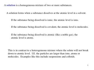 A solution is a homogeneous mixture of two or more substances.