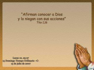 “Afirman conocer a Dios y lo niegan con sus acciones” Tito 1,16