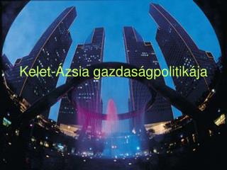 Kelet-Ázsia gazdaságpolitikája