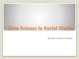Data Science in Social Media