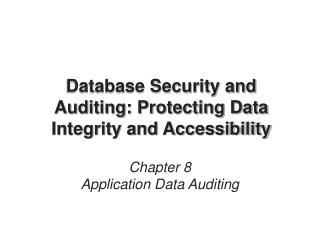 Database Security and Auditing: Protecting Data Integrity and Accessibility