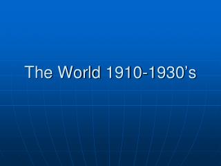 The World 1910-1930’s