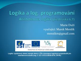 Logika a log. p rogramov ání Aristotelova logika (přednáška 6,7)