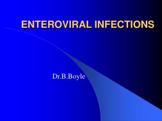 ENTEROVIRAL INFECTIONS